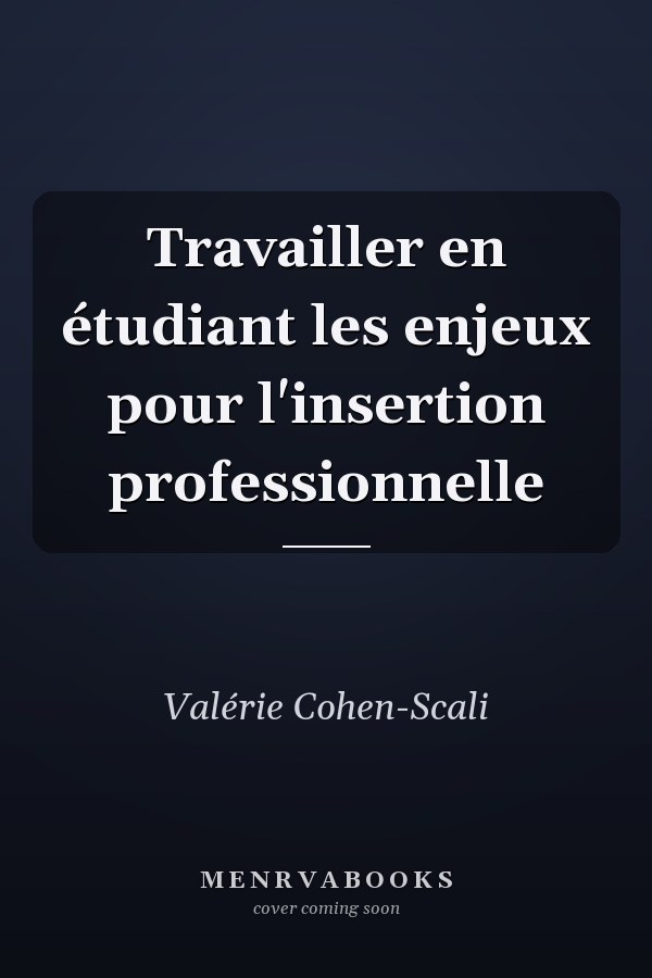 Travailler en étudiant les enjeux pour l'insertion professionnelle
