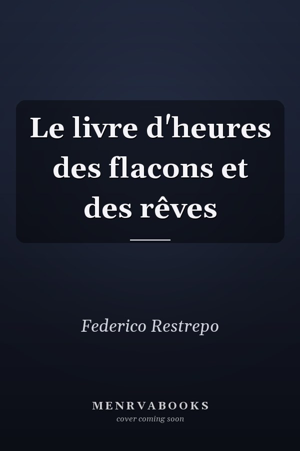 Le livre d'heures des flacons et des rêves