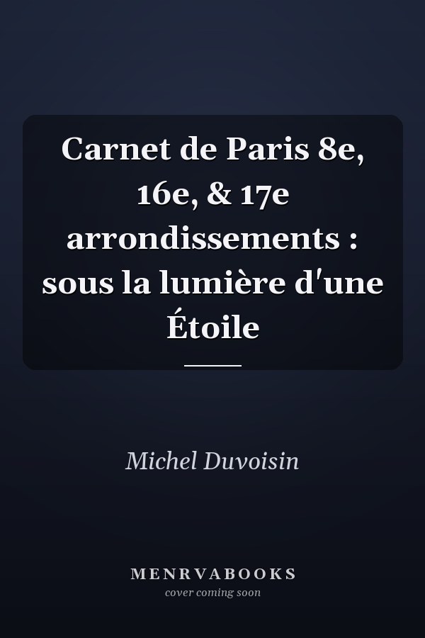 Carnet de Paris 8e, 16e, & 17e arrondissements : sous la lumière d'une Étoile