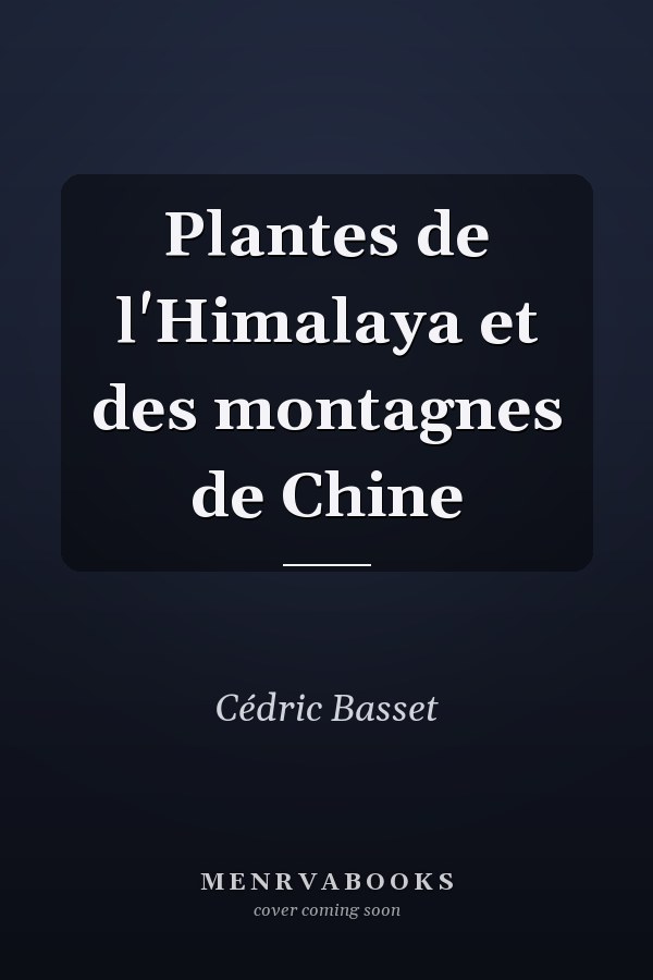 Plantes de l'Himalaya et des montagnes de Chine