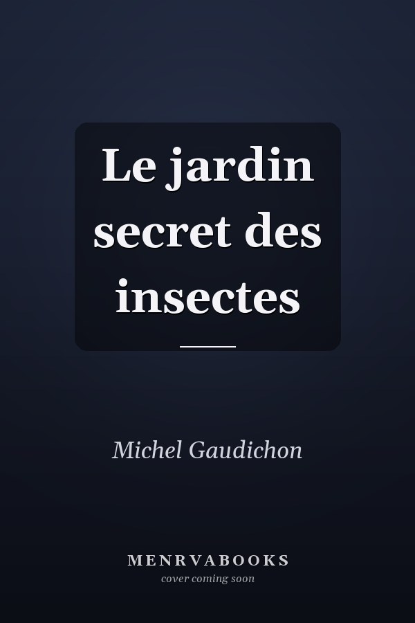 Le jardin secret des insectes