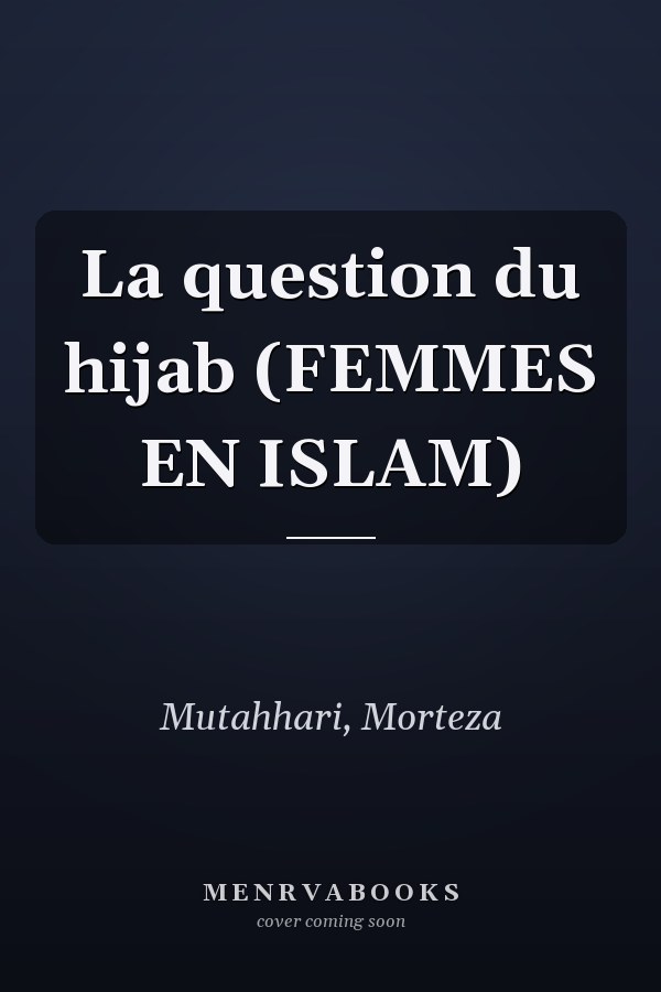 La question du hijab (FEMMES EN ISLAM)