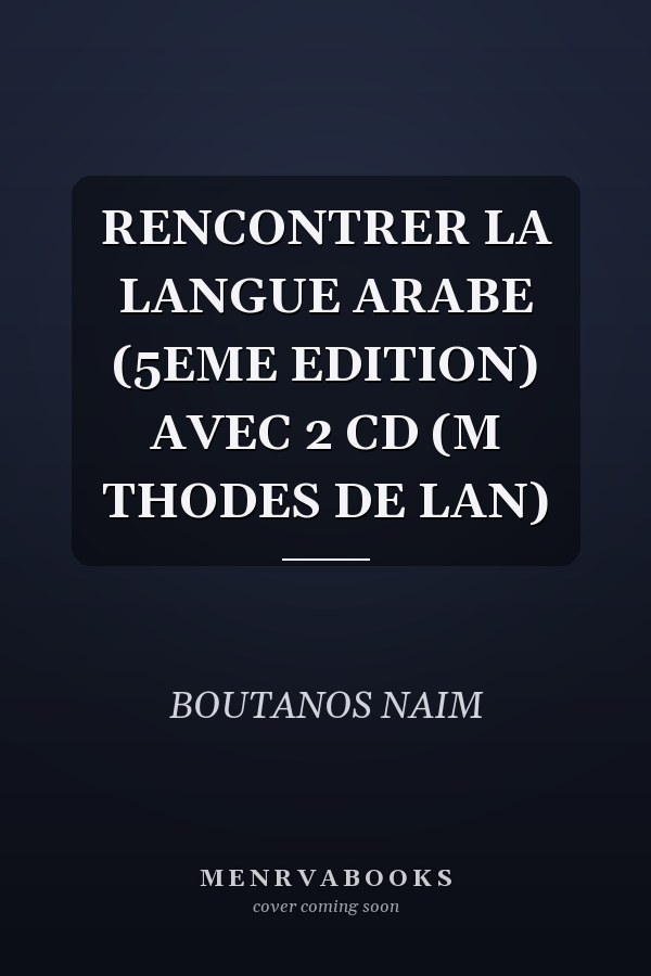 RENCONTRER LA LANGUE ARABE (5EME EDITION) AVEC 2 CD (M THODES DE LAN)
