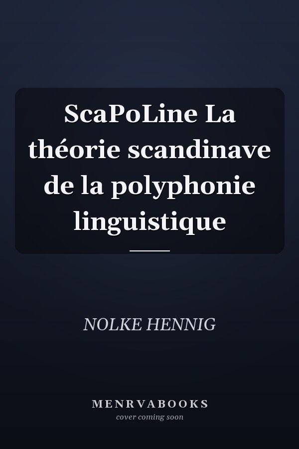 ScaPoLine La théorie scandinave de la polyphonie linguistique
