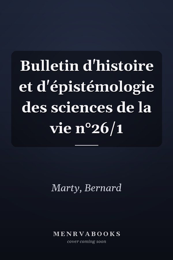Bulletin d'histoire et d'épistémologie des sciences de la vie n°26/1