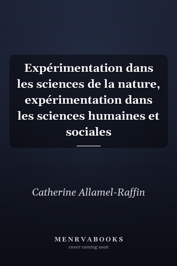 Expérimentation dans les sciences de la nature, expérimentation dans les sciences humaines et sociales