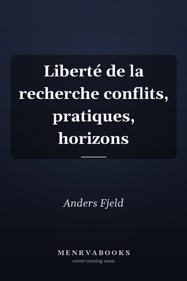 Liberté de la recherche conflits, pratiques, horizons