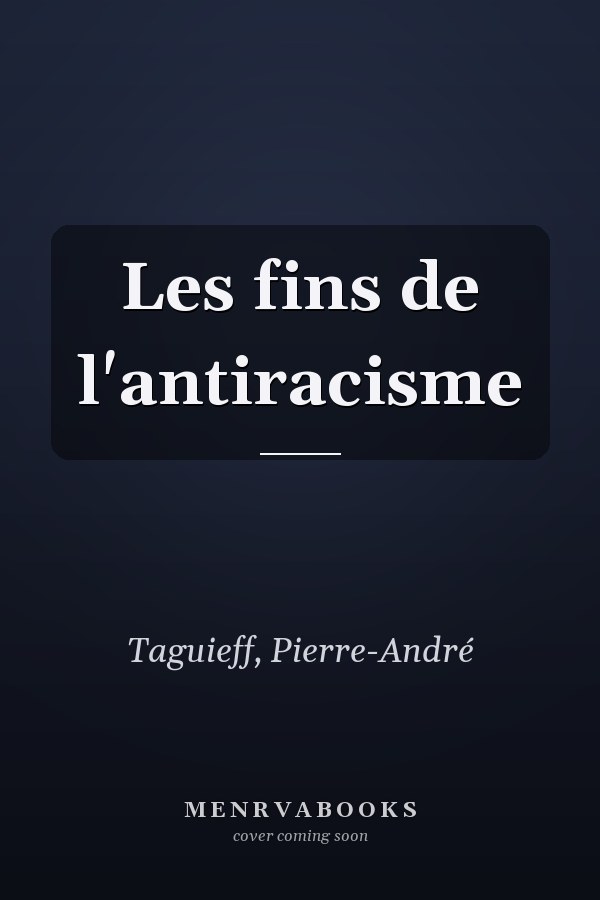 Les fins de l'antiracisme