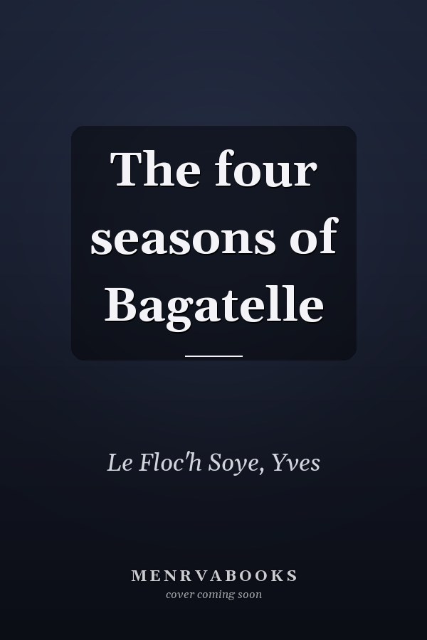 The four seasons of Bagatelle