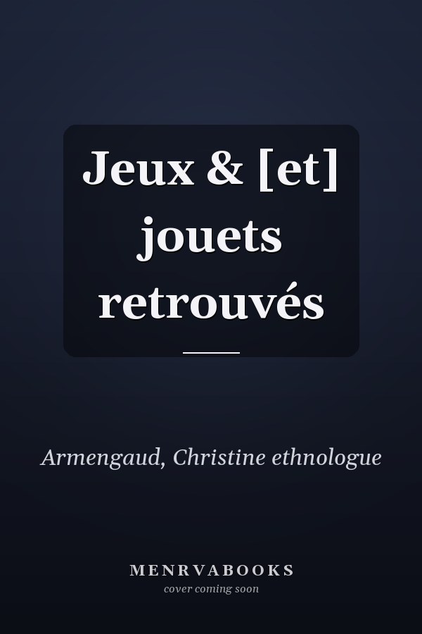 Jeux & [et] jouets retrouvés