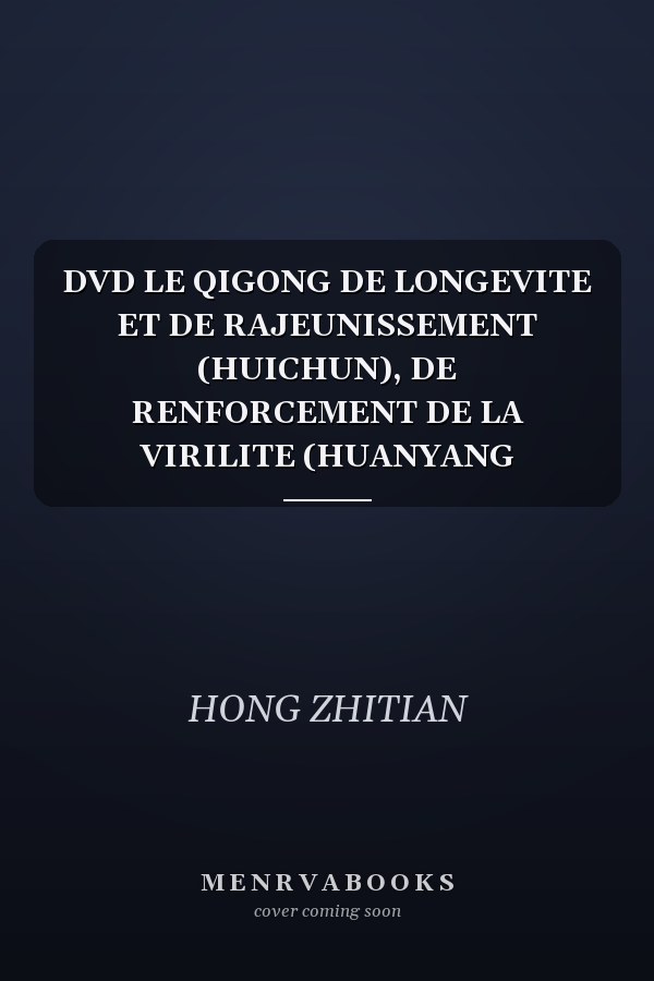 DVD LE QIGONG DE LONGEVITE ET DE RAJEUNISSEMENT (HUICHUN), DE RENFORCEMENT DE LA VIRILITE (HUANYANG