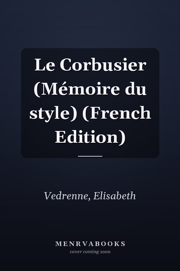 Le Corbusier (Mémoire du style) (French Edition)
