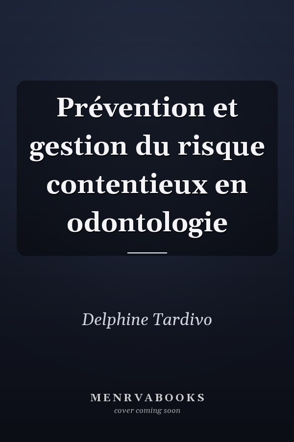 Prévention et gestion du risque contentieux en odontologie