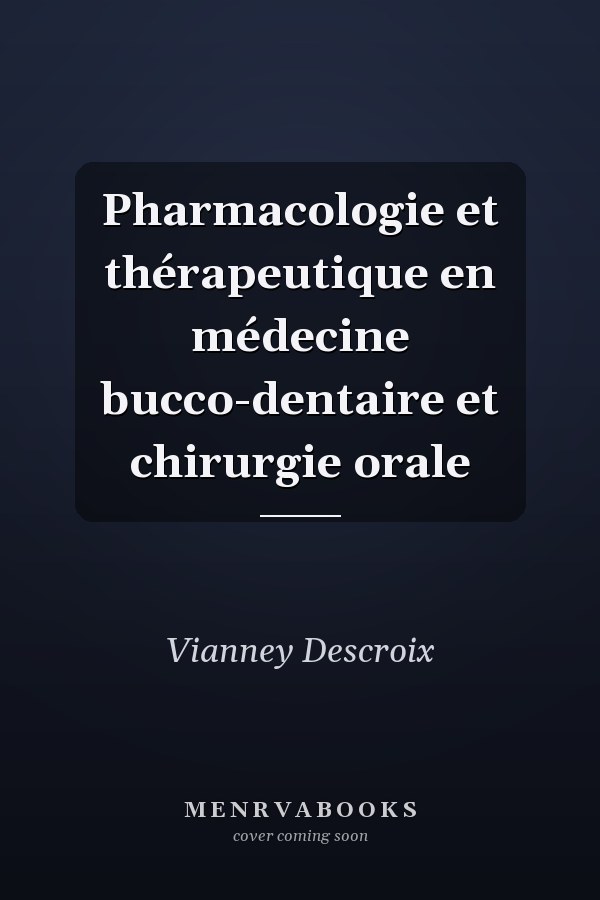 Pharmacologie et thérapeutique en médecine bucco-dentaire et chirurgie orale