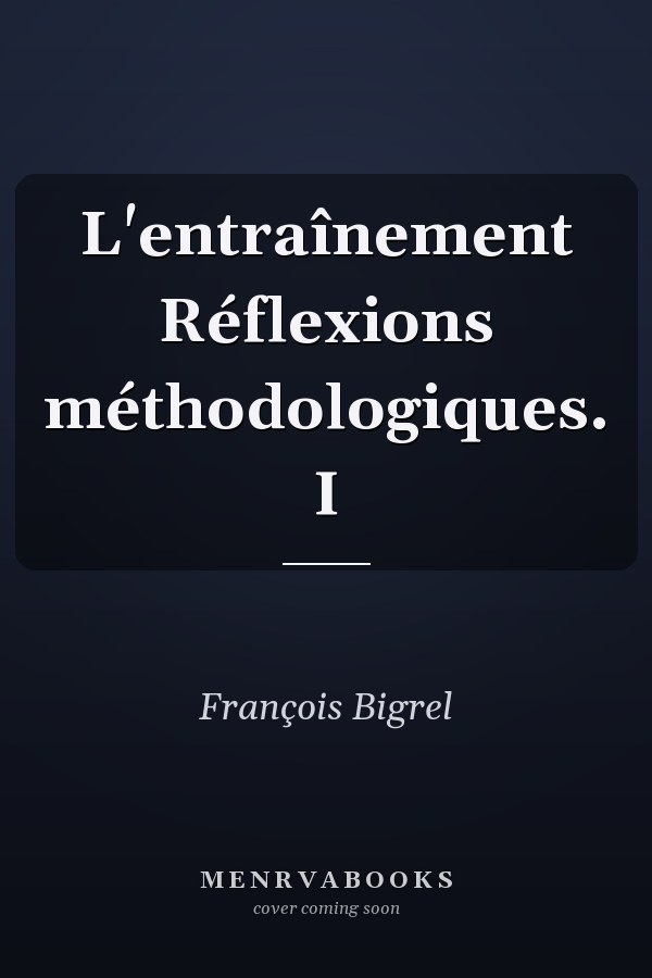 L'entraînement Réflexions méthodologiques. I
