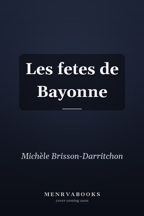 Les fetes de Bayonne