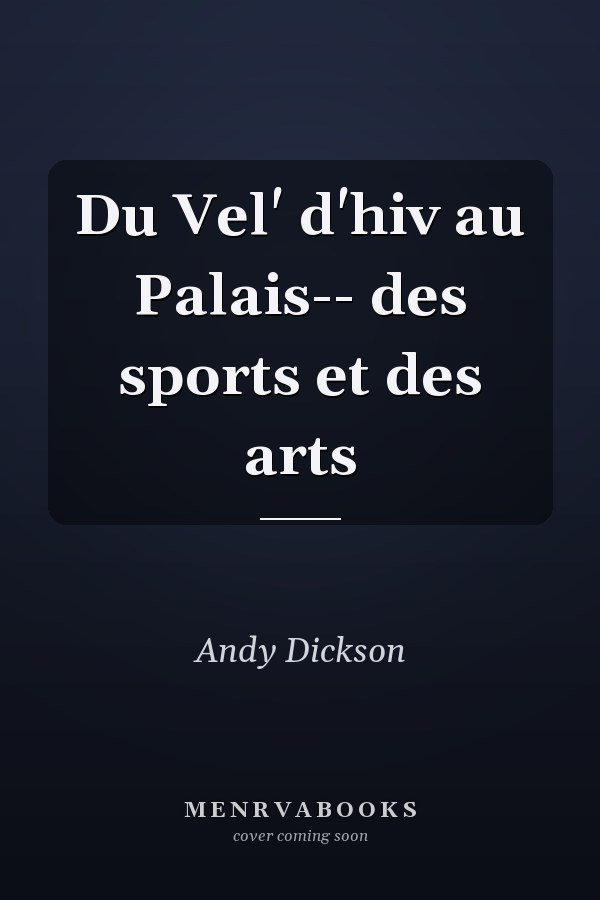 Du Vel' d'hiv au Palais-- des sports et des arts