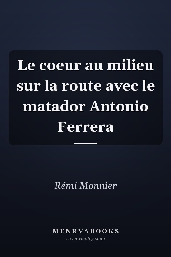 Le coeur au milieu sur la route avec le matador Antonio Ferrera