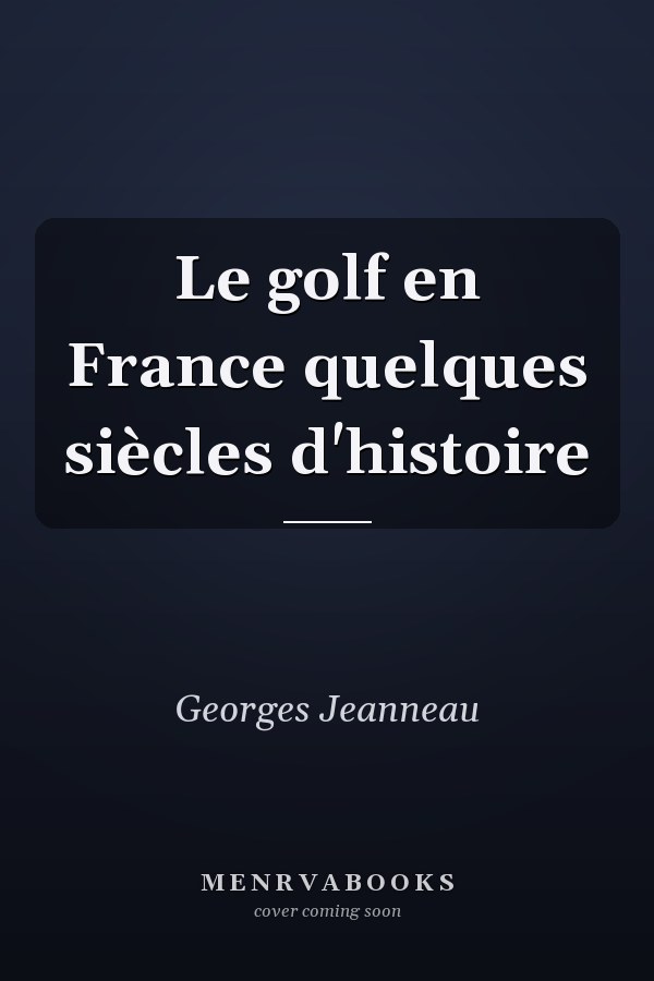 Le golf en France quelques siècles d'histoire