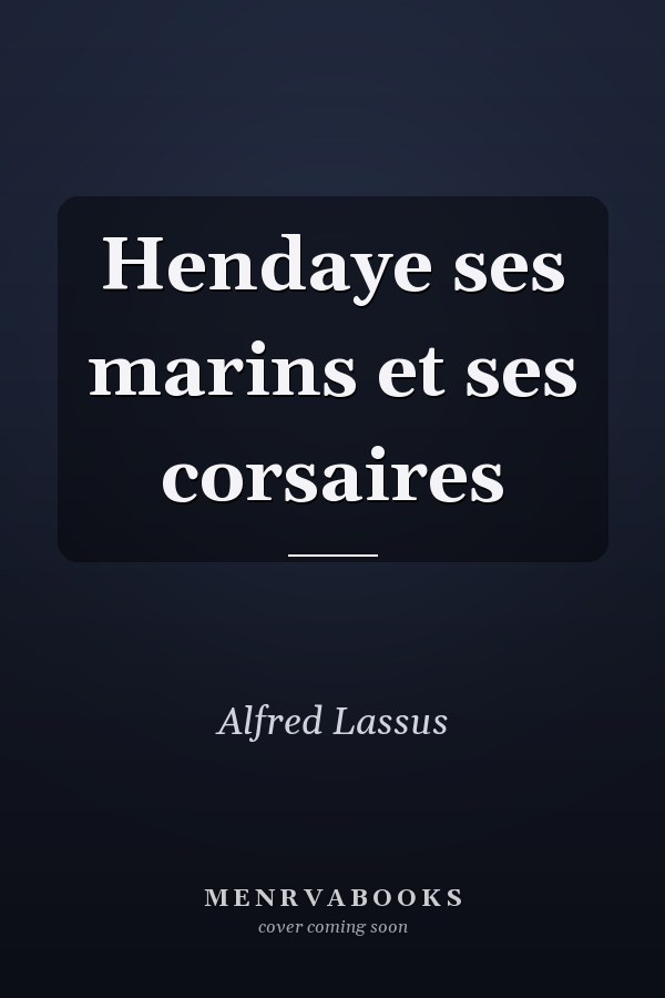 Hendaye ses marins et ses corsaires