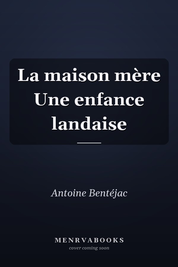 La maison mère Une enfance landaise