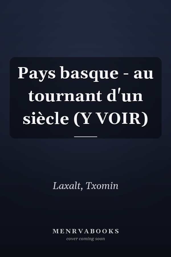 Pays basque - au tournant d'un siècle (Y VOIR)