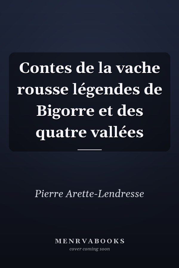 Contes de la vache rousse légendes de Bigorre et des quatre vallées