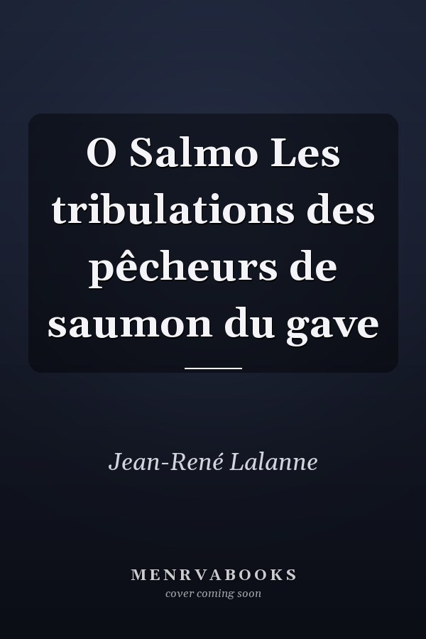 O Salmo Les tribulations des pêcheurs de saumon du gave
