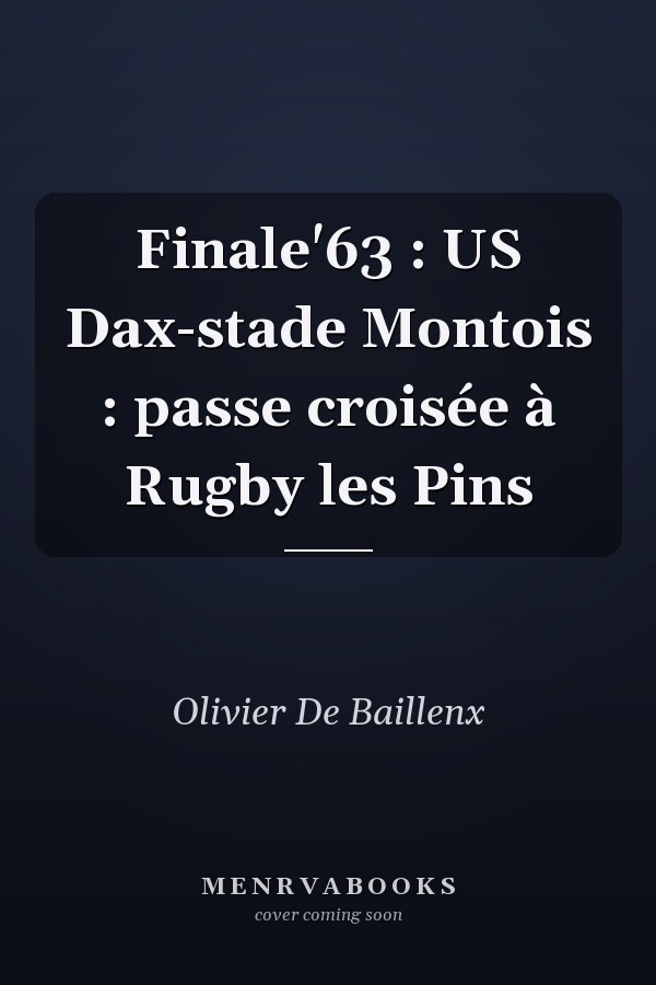 Finale'63 : US Dax-stade Montois : passe croisée à Rugby les Pins