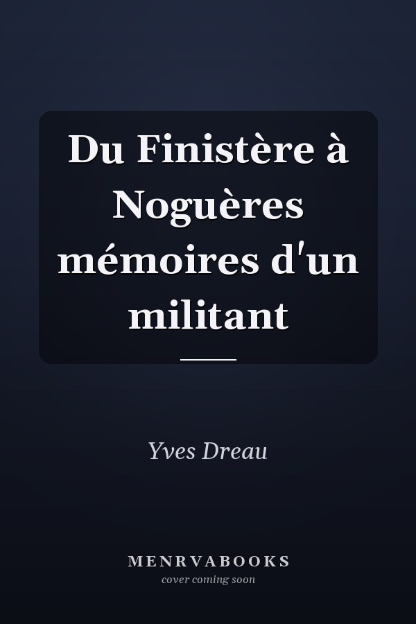 Du Finistère à Noguères mémoires d'un militant
