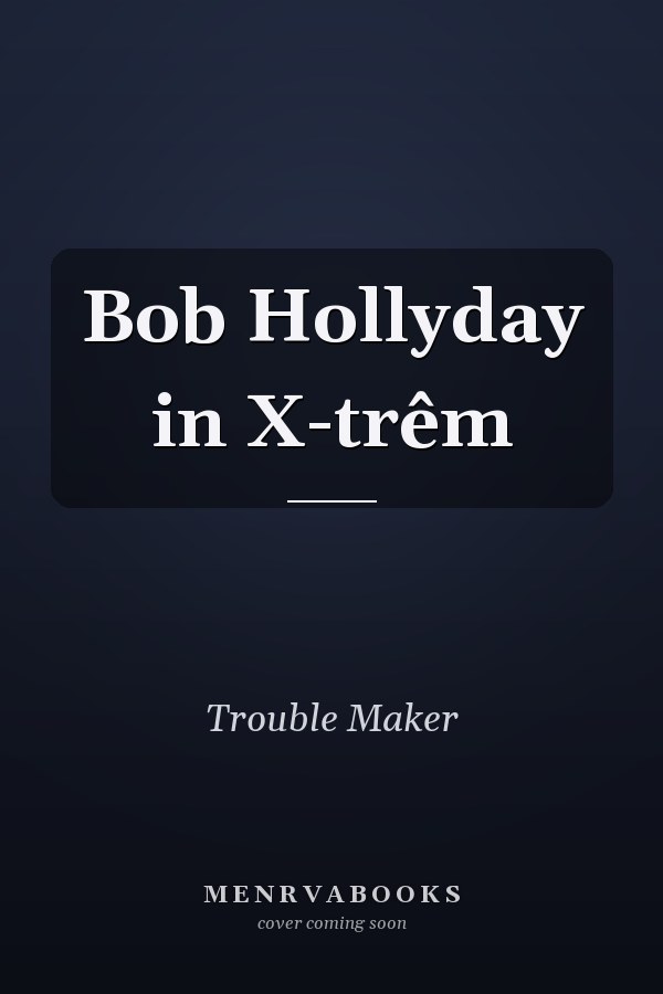 Bob Hollyday in X-trêm