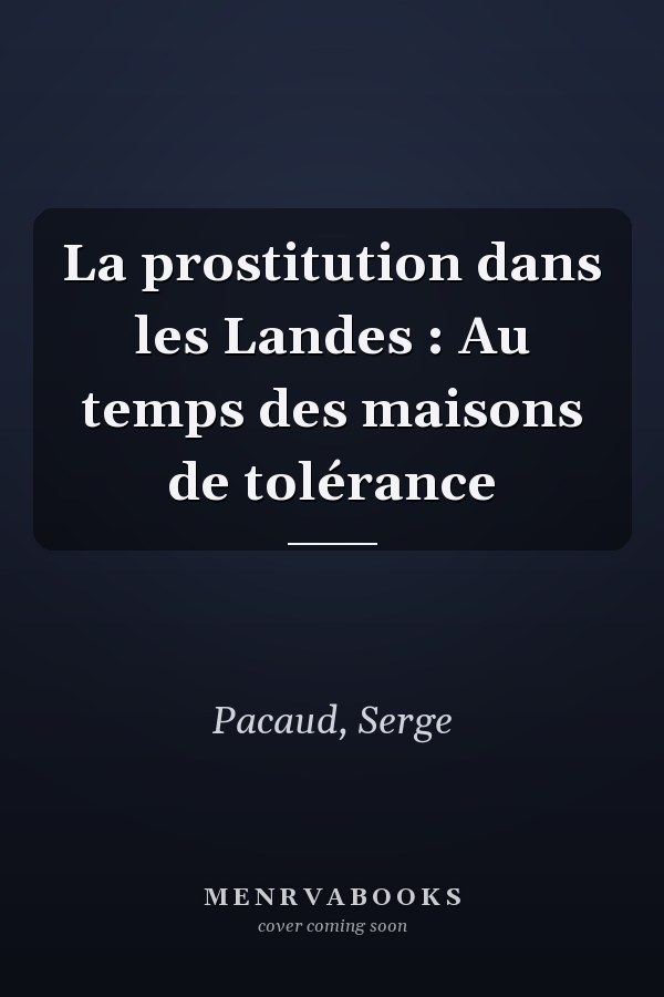 La prostitution dans les Landes : Au temps des maisons de tolérance