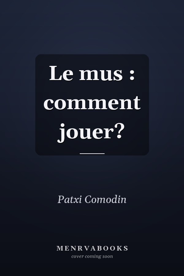 Le mus : comment jouer?