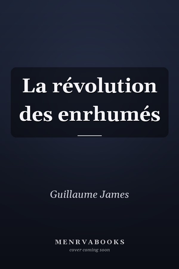 La révolution des enrhumés