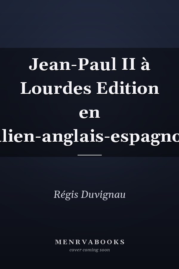 Jean-Paul II à Lourdes Edition en français-italien-anglais-espagnol-allemand