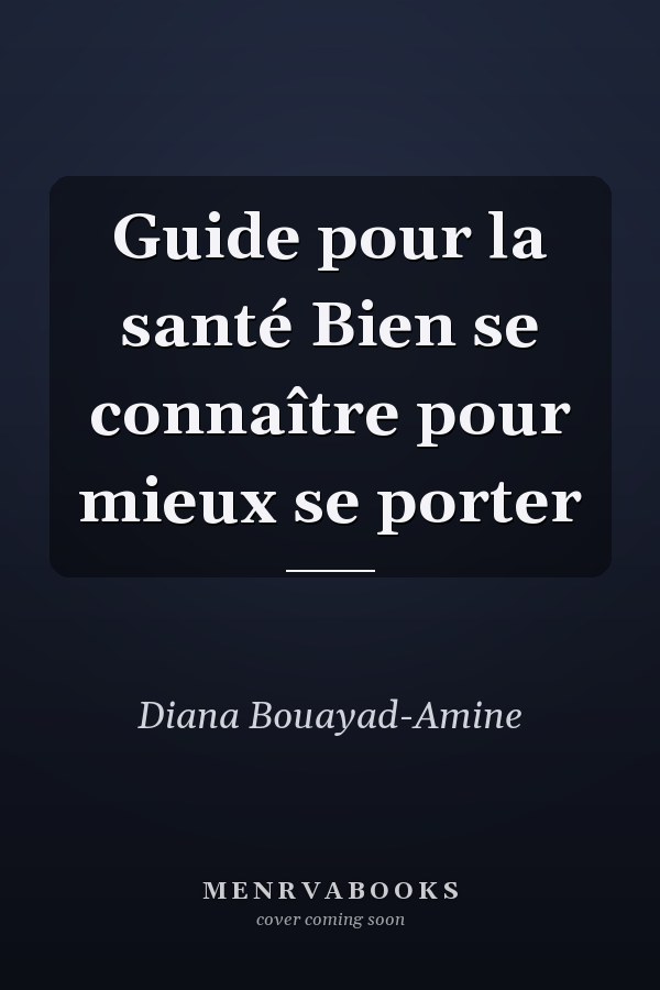 Guide pour la santé Bien se connaître pour mieux se porter
