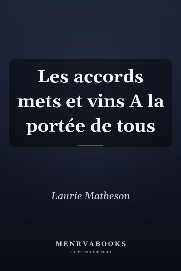 Les accords mets et vins A la portée de tous