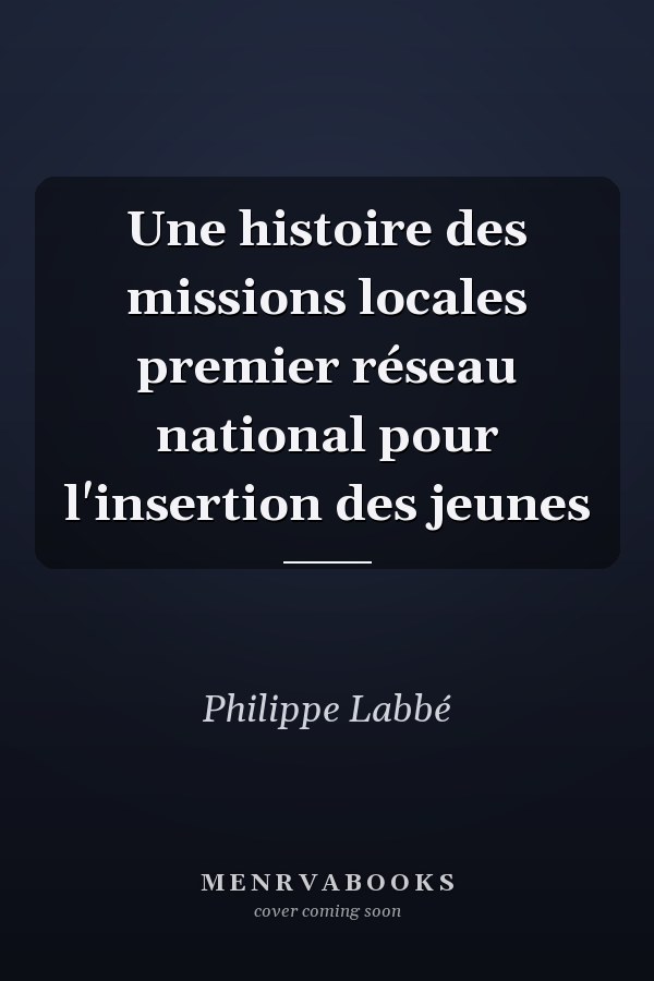 Une histoire des missions locales premier réseau national pour l'insertion des jeunes