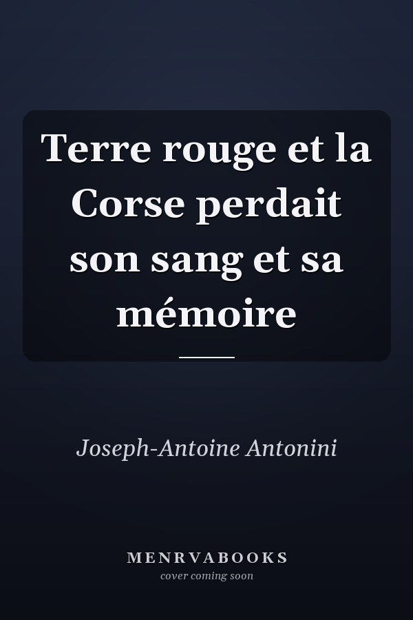 Terre rouge et la Corse perdait son sang et sa mémoire