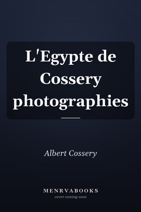 L'Egypte de Cossery photographies