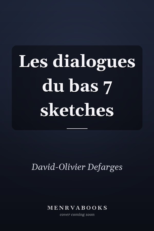 Les dialogues du bas 7 sketches