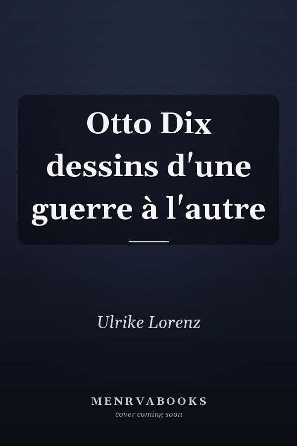 Otto Dix dessins d'une guerre à l'autre
