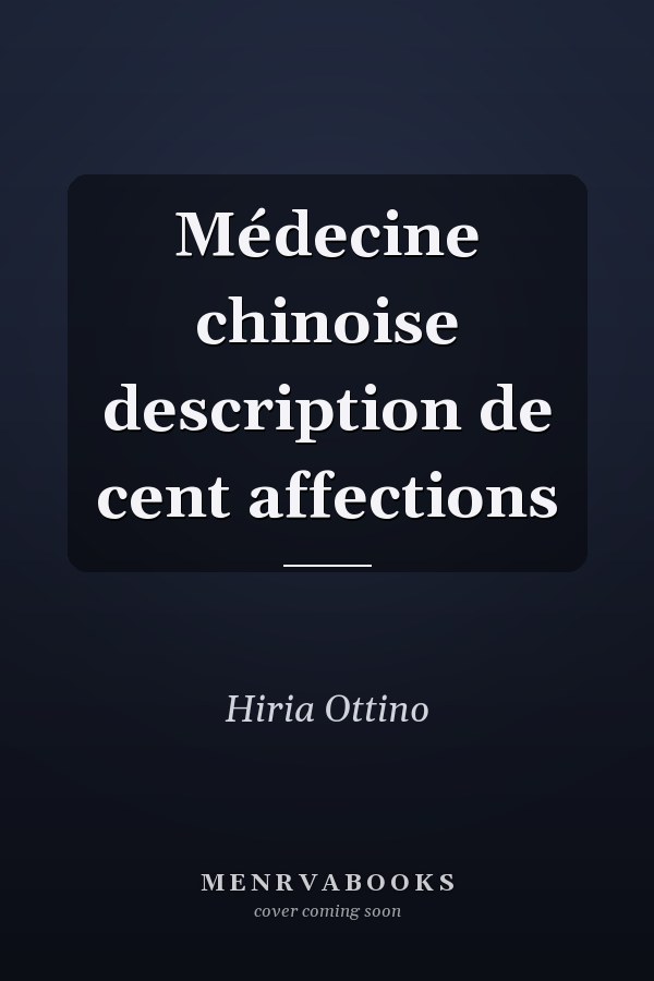 Médecine chinoise description de cent affections