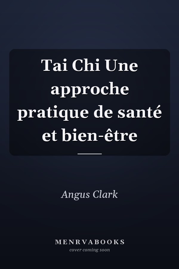 Tai Chi Une approche pratique de santé et bien-être