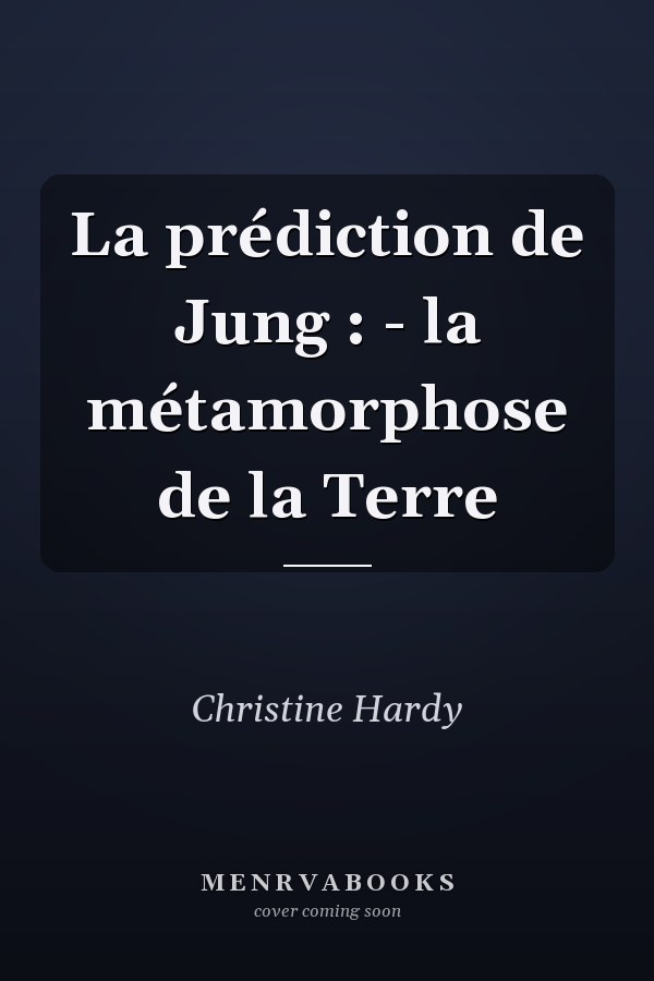 La prédiction de Jung : - la métamorphose de la Terre