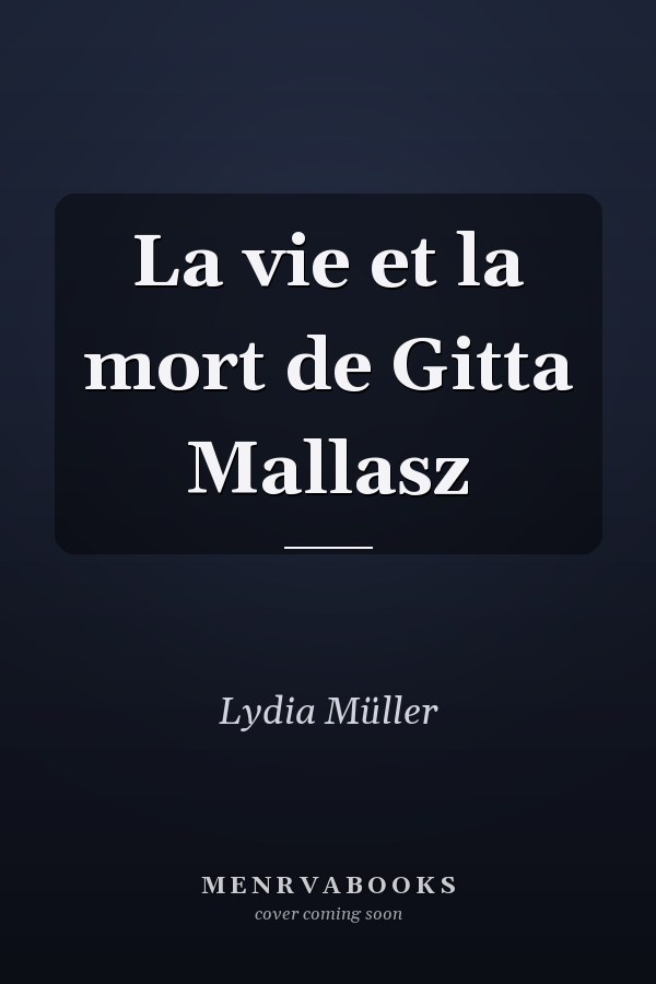 La vie et la mort de Gitta Mallasz