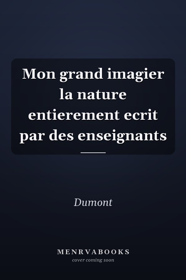 Mon grand imagier la nature entierement ecrit par des enseignants