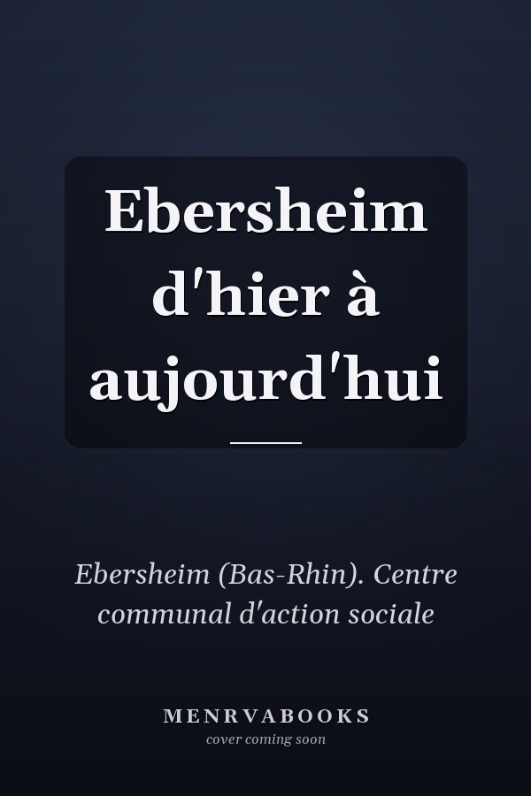 Ebersheim d'hier à aujourd'hui