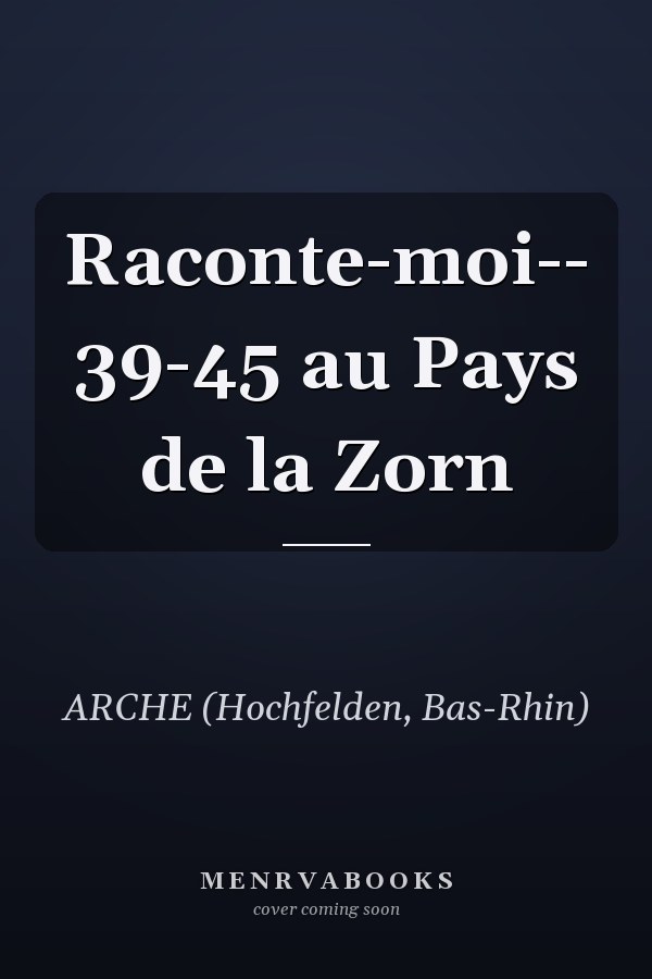 Raconte-moi-- 39-45 au Pays de la Zorn