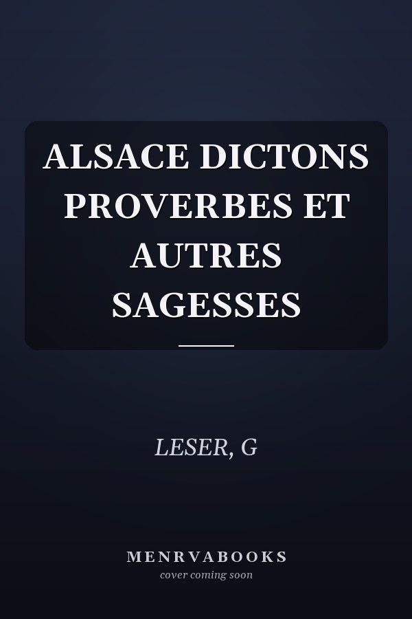 ALSACE DICTONS PROVERBES ET AUTRES SAGESSES